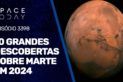 10 GRANDES DESCOBERTAS SOBRE MARTE EM 2024