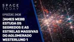 JAMES WEBB ESTUDA OS SEGREDOS E AS ESTRELAS MASSIVAS DO AGLOMERADO WESTERLUND 1