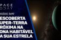 DESCOBERTA SUPER-TERRA PRÓXIMA NA ZONA HABITÁVEL DE SUA ESTRELA