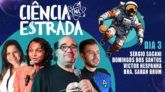 CIÊNCIA NA ESTRADA - PRIMEIRA EDIÇÃO - DIA 3