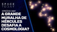 A MAIOR ESTRUTURA DO UNIVERSO - A GRANDE MURALHA DE HÉRCULES