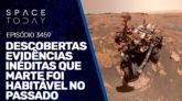 DESCOBERTAS EVIDÊNCIAS INÉDITAS QUE MARTE FOI HABITÁVEL NO PASSADO