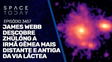 JAMES WEBB DESCOBRE ZHÚLÓNG, A IRMÃ GÊMEA MAIS DISTANTE E ANTIGA DA VIA LÁCTEA