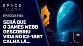 SERÁ QUE O JAMES WEBB ENCONTROU VIDA NO K2-18B? CALMA LÁ...