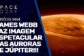 JAMES WEBB FAZ IMAGEM ESPETACULAR DAS AURORAS DE JÚPITER!!!