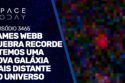 JAMES WEBB QUEBRA SEU PRÓPRIO RECORDE E TEMOS UMA NOVA GALÁXIA MAIS DISTANTE NO UNIVERSO