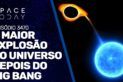 A MAIOR EXPLOSÃO DO UNIVERSO DEPOIS DO BIG BANG