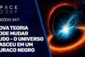 NOVA TEORIA PODE MUDAR TUDO - O UNIVERSO NASCEU EM UM BURACO NEGRO