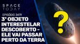 3º OBJETO INTERESTELAR DESCOBERTO - ELE VAI PASSAR PERTO DA TERRA!!!