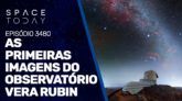 AS PRIMEIRAS IMAGENS DO OBSERVATÓRIO VERA RUBIN