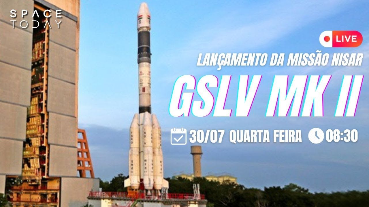 LANÇAMENTO INDIANO | GSLV MK II | MISSÃO NISAR
