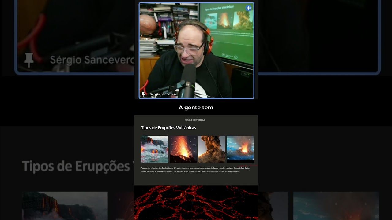 SACANI EXPLICA OS TIPOS DE ERUPÇÕES VULCÂNICAS