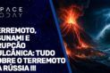 TERREMOTO, TSUNAMI E ERUPÇÃO VULCÂNICA: TUDO SOBRE O TERREMOTO DA RÚSSIA !!!