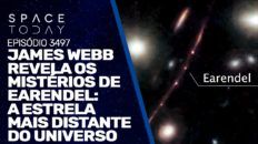 JAMES WEBB REVELA OS MISTÉRIOS DE EARENDEL: A ESTRELA MAIS DISTANTE DO UNIVERSO