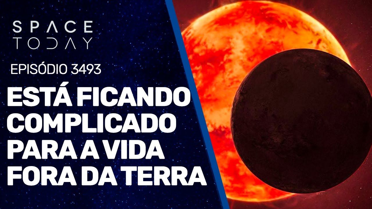 ESTÁ FICANDO COMPLICADO PARA A VIDA FORA DA TERRA