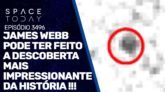 JAMES WEBB PODE TER FEITO A DESCOBERTA MAIS IMPRESSIONANTE DA HISTÓRIA !!!