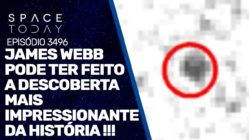 JAMES WEBB PODE TER FEITO A DESCOBERTA MAIS IMPRESSIONANTE DA HISTÓRIA !!!