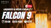 LANÇAMENTO FALCON 9 | STARLINK GRUPO 17-7
