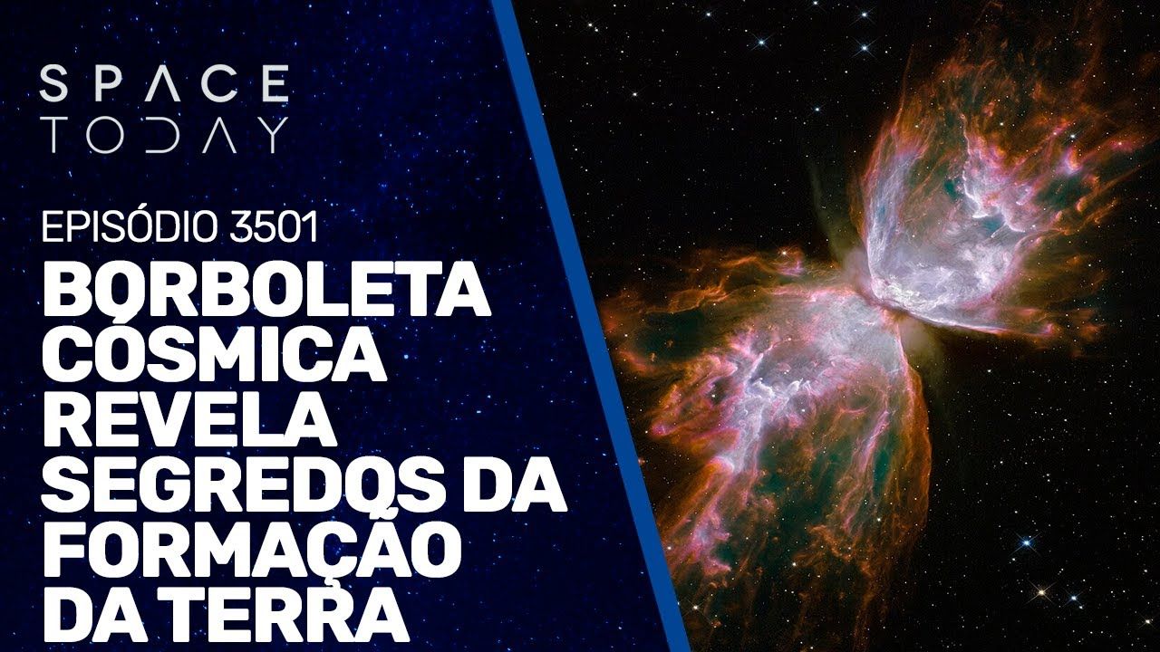 BORBOLETA CÓSMICA REVELA SEGREDOS DA FORMAÇÃO DA TERRA