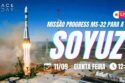 LANÇAMENTO SOYUZ | MISSÃO PROGRESS MS-32 PARA A ISS