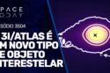 O 3I/ATLAS É UM NOVO TIPO DE OBJETO INTERESTELAR