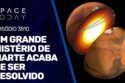 UM GRANDE MISTÉRIO DE MARTE ACABA DE SER RESOLVIDO