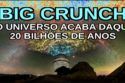 BIG CRUNCH - O UNIVERSO ACABA DAQUI 20 BILHÕES DE ANOS