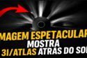 IMAGEM ESPETACULAR MOSTRA O 3I/ATLAS ATRÁS DO SOL!!!