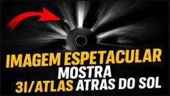 IMAGEM ESPETACULAR MOSTRA O 3I/ATLAS ATRÁS DO SOL!!!