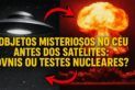 OBJETOS MISTERIOSOS NO CÉU ANTES DOS SATÉLITES: OVNIS OU TESTES NUCLEARES?