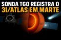 SONDA TGO REGISTRA O 3I/ATLAS EM MARTE