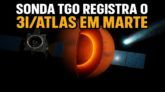 SONDA TGO REGISTRA O 3I/ATLAS EM MARTE