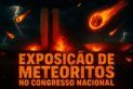 VISITAMOS A EXPOSIÇÃO DE METEORITOS NO CONGRESSO NACIONAL