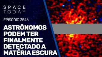 ASTRÔNOMOS PODEM TER FINALMENTE DETECTADO A MATÉRIA ESCURA