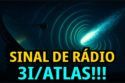 DETECTADO O PRIMEIRO SINAL DE RÁDIO DO 3I/ATLAS!!