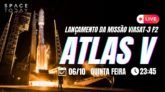 LANÇAMENTO ATLAS V | MISSÃO VIASAT-3 F2 | 2ª TENTATIVA