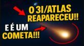O 3I/ATLAS REAPARECEU!!! E É UM COMETA!!!