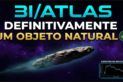 3I/ATLAS - DEFINITIVAMENTE UM OBJETO NATURAL!!!