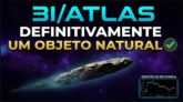 3I/ATLAS - DEFINITIVAMENTE UM OBJETO NATURAL!!!