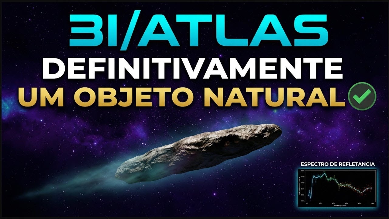 3I/ATLAS - DEFINITIVAMENTE UM OBJETO NATURAL!!!