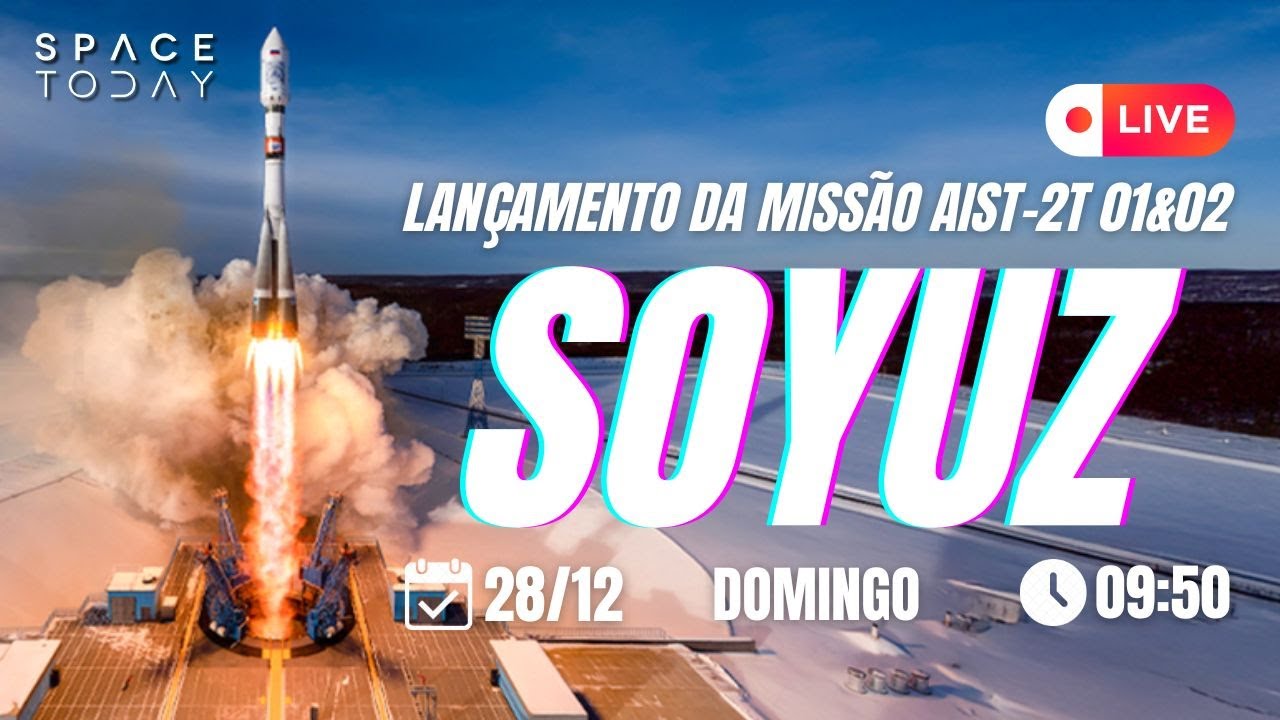 LANÇAMENTO DO FOGUETE SOYUZ | MISSÃO AIST-2T 01 & 02