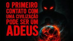 O PRIMEIRO CONTATO COM UMA CIVILIZAÇÃO PODE SER UM ADEUS