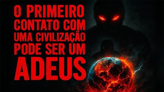 O PRIMEIRO CONTATO COM UMA CIVILIZAÇÃO PODE SER UM ADEUS