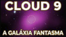 CLOUD 9 - A GALÁXIA FANTASMA DESCOBERTA PELO HUBBLE!!!