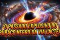 O PASSADO EXPLOSIVO DO BURACO NEGRO DA VIA LÁCTEA