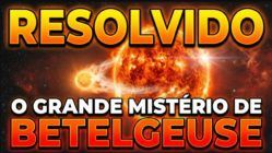 RESOLVIDO O GRANDE MISTÉRIO DE BETELGEUSE