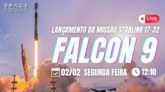 LANÇAMENTO FALCON 9 | STARLINK 17-32